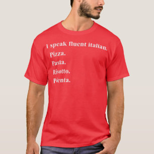 Camiseta Es gracioso que hable de comida italiana deliciosa