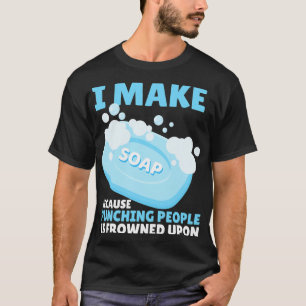 Camiseta Es gracioso que haga que los creadores de jabón se