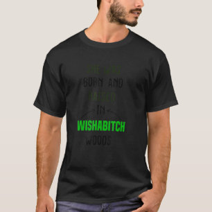Camiseta Es Gracioso Que Haya Nacido Y Crecido En Wishabitc