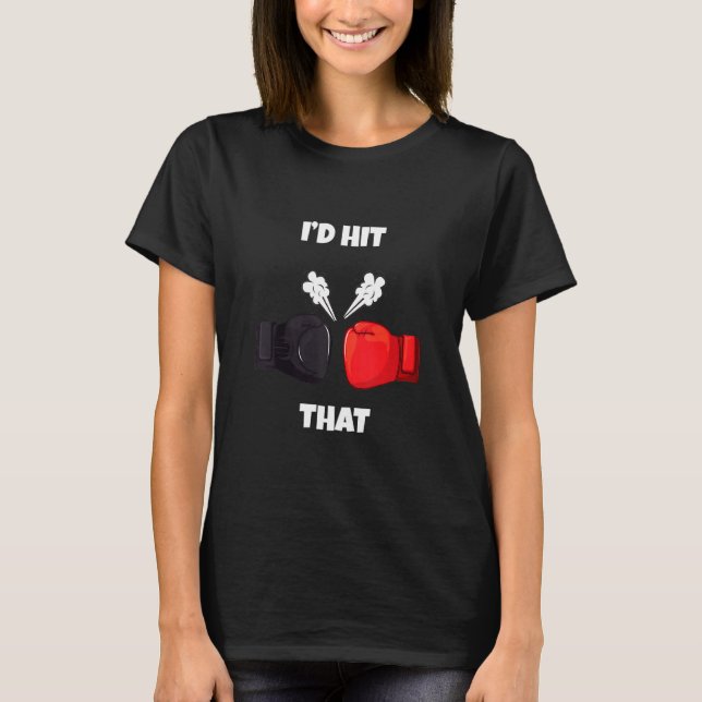 Camiseta Es gracioso que hubiera golpeado a ese boxeador de (Anverso)