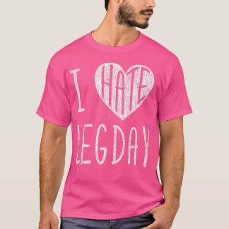 Camiseta Es Gracioso Que Me Encanta El Día De La Pierna De