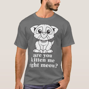 Camiseta Es Gracioso Que Me Estés Gato De La Derecha