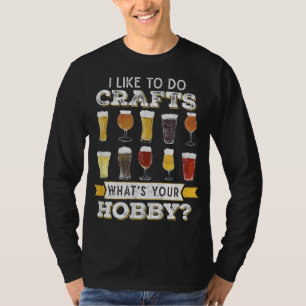 Camiseta Es Gracioso Que Me Gusta Hacer Artesanías Cual Es 