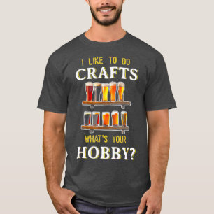 Camiseta Es Gracioso Que Me Gusta Hacer Artesanías Que Tu A