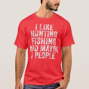 Camiseta Es Gracioso Que Me Gusta La Pesca De Caza Quizá 3