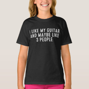 Camiseta Es Gracioso Que Me Gusta Mi Guitarra Y Quizá Como 