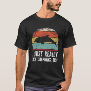Camiseta Es Gracioso Que Me Gusten Los Delfines.