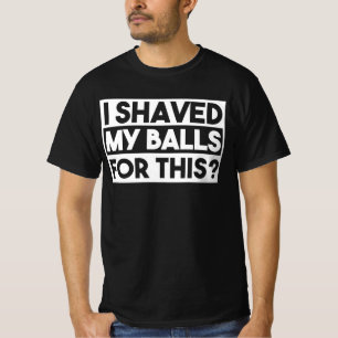 Camiseta Es gracioso que me haya sacudido las bolas de un a