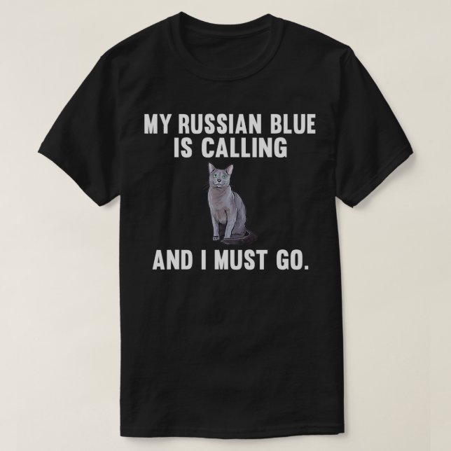 Camiseta Es Gracioso Que Mi Azul Ruso Esté Llamando Y Debo  (Diseño del anverso)