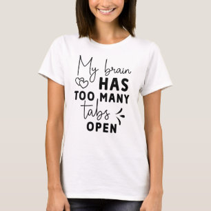 Camiseta Es gracioso que mi cerebro tenga demasiadas pestañ