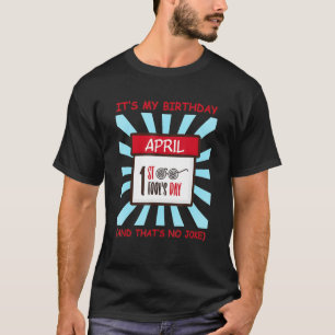 Camiseta Es gracioso que mi cumpleaños del día de los inoce