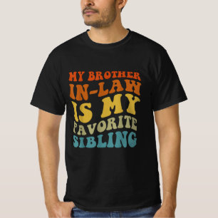 Camiseta Es gracioso que mi cuñado sea mi hermano favorito