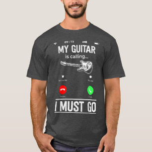 Camiseta Es Gracioso Que Mi Guitarra Esté Llamando Y Debo L