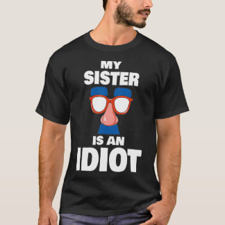 Camiseta Es gracioso que mi hermana sea un idiota Groucho G