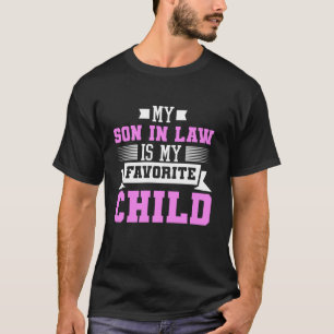 Camiseta Es gracioso que mi hijo en la ley sea mi hijo favo