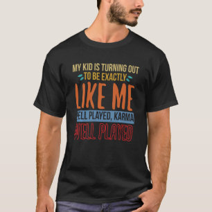 Camiseta Es Gracioso Que Mi Hijo Sea Como Yo Jugué Bien Kar