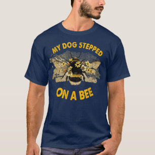 Camiseta Es Gracioso Que Mi Perro Se Pase En Una Abeja. 