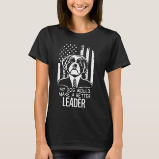 Camiseta Es gracioso que mi perro sea mejor presidente elec