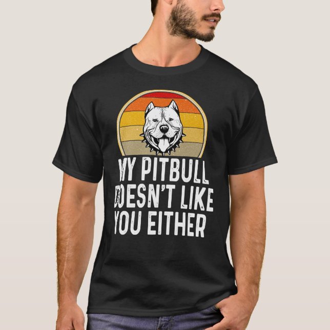 Camiseta Es Gracioso Que Mi Pitbull No Te Guste Tampoco (Anverso)