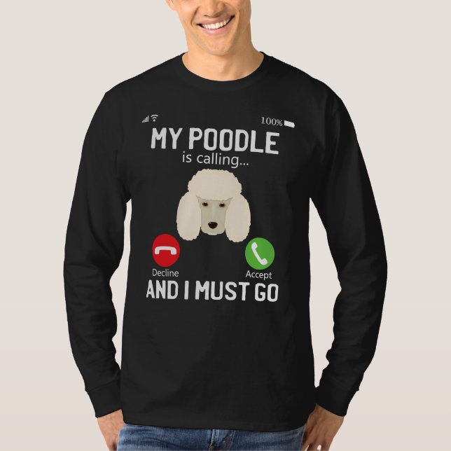 Camiseta Es Gracioso Que Mi Poodle Esté Llamando Y Debo Ir  (Anverso)