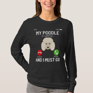 Camiseta Es Gracioso Que Mi Poodle Esté Llamando Y Debo Ir 