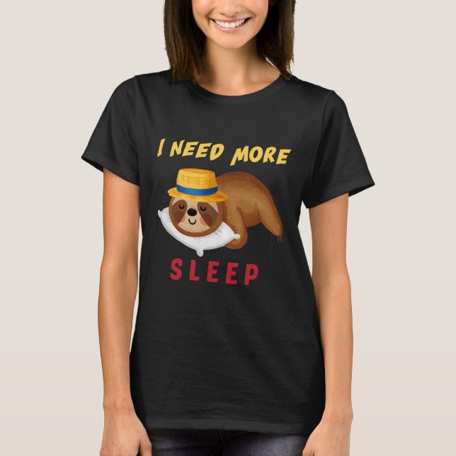Camiseta Es Gracioso Que Necesito Más Sleep Nap Sleepyhead  (Anverso)