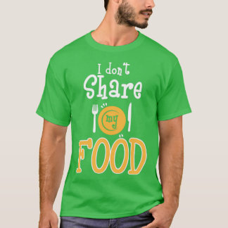 Camiseta Es gracioso que no comparta mi comida para amantes