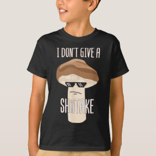 Camiseta Es gracioso que no le dé a un hongo shiitake sombr