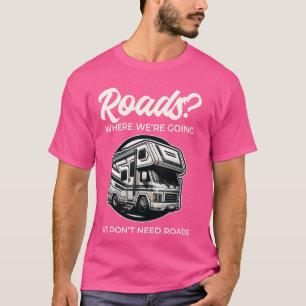 Camiseta Es gracioso que no necesitamos caminos RV Motorhom