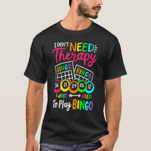 Camiseta Es gracioso que no necesito terapia, solo necesito
