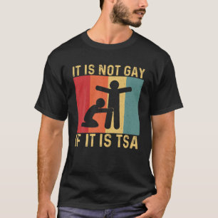 Camiseta Es Gracioso Que No Sea Gay Si Es Seguridad De TSA