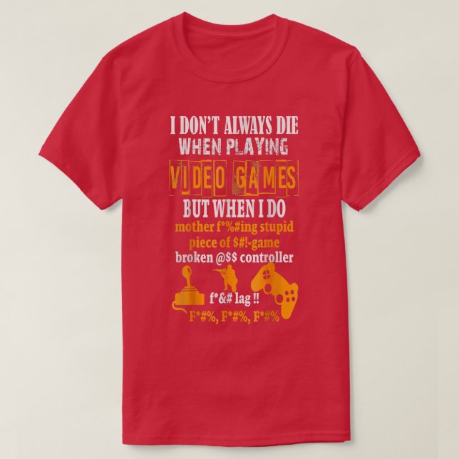 Camiseta Es gracioso que no siempre muera en juegos de vide (Diseño del anverso)