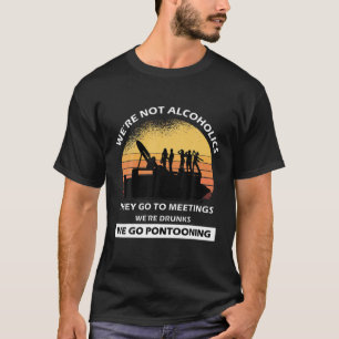 Camiseta Es gracioso que no somos alcohólicos sino que van