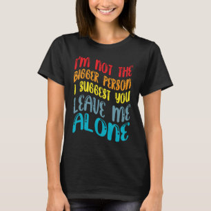 Camiseta Es gracioso que no soy la persona más grande que s