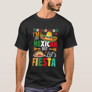 Camiseta Es gracioso que no soy mexicano pero vamos a Fiest