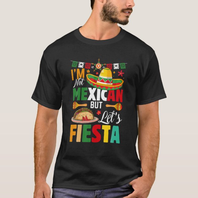 Camiseta Es gracioso que no soy mexicano pero vamos a Fiest (Anverso)