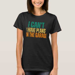 Camiseta Es gracioso que no tenga planes en el garaje