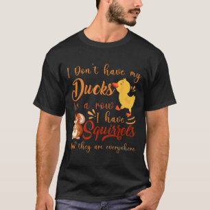 Camiseta Es gracioso que no tengo mis pollos en la fila que