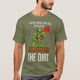 Camiseta Es Gracioso Que Nunca Eres Demasiado Viejo Para Ju
