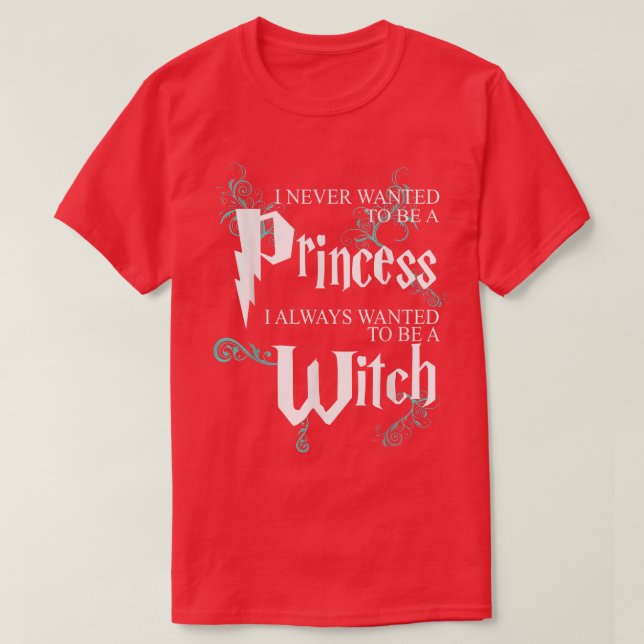 Camiseta Es Gracioso Que Nunca Quise Ser Una Princesa A La  (Diseño del anverso)