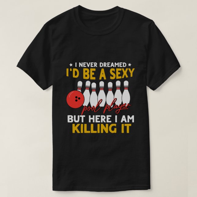 Camiseta Es gracioso que nunca soñé con el jugador de billa (Diseño del anverso)