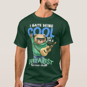 Camiseta Es gracioso que odie ser Guay pero soy guitarista
