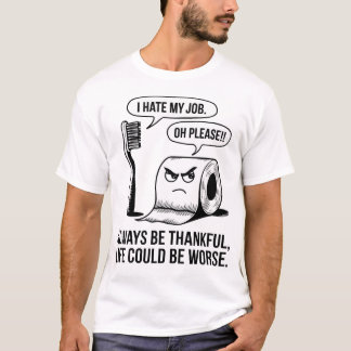 Camiseta Es gracioso que odio mi trabajo - la vida podría s
