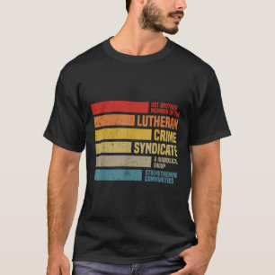 Camiseta Es gracioso Que Otro Miembro De Lutheran Crime Sy