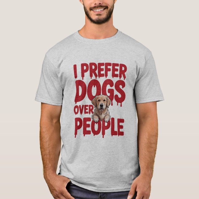 Camiseta Es gracioso que prefiera los perros antes que el d (Anverso)