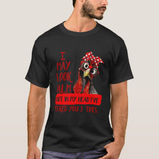 Camiseta Es Gracioso Que Pueda Parecer Tranquilo Pero En Mi