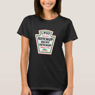 Camiseta Es Gracioso Que Puse Ketchup En Mi Catsup De Condi