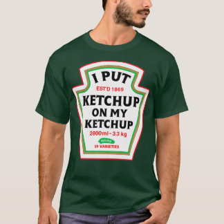 Camiseta Es Gracioso Que Puse Ketchup En Mi Condiciones De