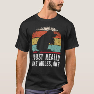 Camiseta Es Gracioso Que Realmente Me Gusten Los Moles.