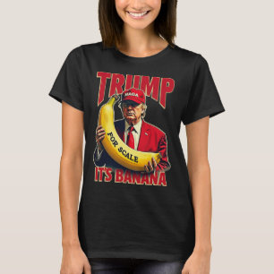 Camiseta Es gracioso que sea banana para escalas Trump 1